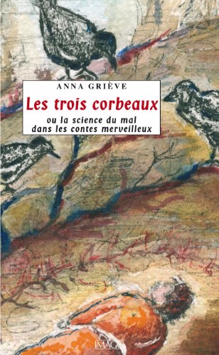 Download Les Trois Corbeaux ou la science du mal dans les contes merveilleux Download Les Trois Corbeaux ou la science du mal dans les contes merveilleux