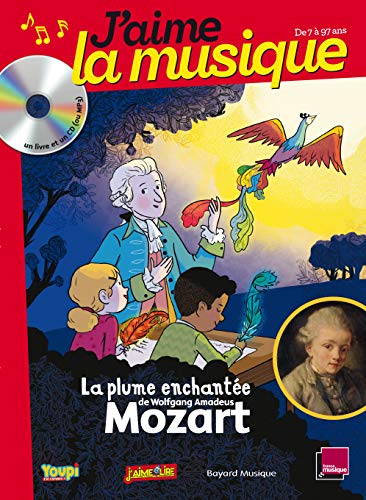 La plume enchantée de Wolfgang Amadeus Mozart: Comment faire découvrir la musique classique aux enfants ? francais La plume enchantée de Wolfgang Amadeus Mozart: Comment faire découvrir la musique classique aux enfants ? francais