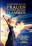 Frauen steigen aus den Flammen: Die Donna Divina Initiation - 7 Tore zu deiner göttlich weiblichen Kraft für ein Leben im Paradies auf Erden by Ariane Schurmann