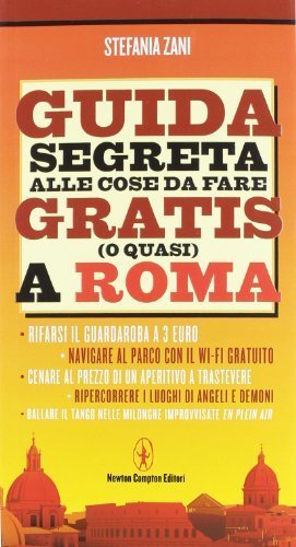 Guida segreta alle cose da fare gratis (o quasi) a Roma (101) di Zani, Stefania (2012) Tapa blanda Guida segreta alle cose da fare gratis (o quasi) a Roma (101) di Zani, Stefania (2012) Tapa blanda