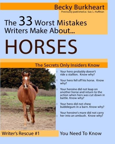 The 33 Worst Mistakes Writers Make About Horses: Volume 1 (Write It RIght)