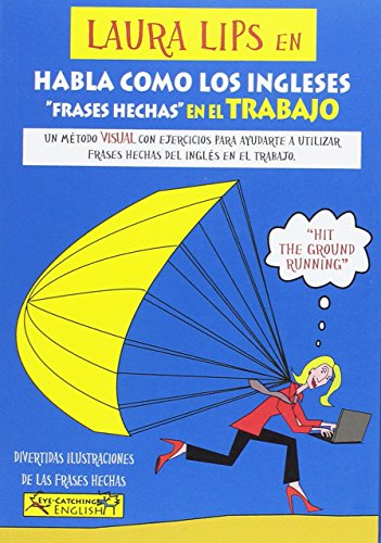 Download LAURA LIPS en HABLA COMO LOS INGLESES FRASES HECHAS EN EL TRABAJO Download LAURA LIPS en HABLA COMO LOS INGLESES FRASES HECHAS EN EL TRABAJO