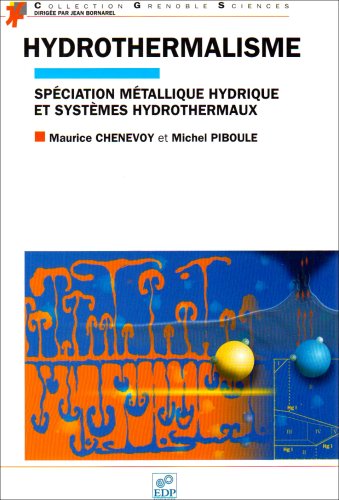 Hydrothermalisme : Spéciation métallique hydrique et systèmes hydrothermaux Hydrothermalisme : Spéciation métallique hydrique et systèmes hydrothermaux