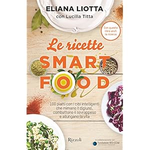 Le ricette Smartfood: 100 piatti con i cibi intelligenti che mimano il digiuno, comba