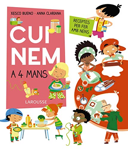 Cuinem a 4 mans Receptes per fer amb nens (LAROUSSEInfantil / JuvenilCatalánA partir de 8 años)
