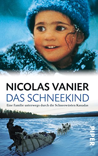 Download Das Schneekind: Eine Familie unterwegs durch die Schneewüsten Kanadas Download Das Schneekind: Eine Familie unterwegs durch die Schneewüsten Kanadas