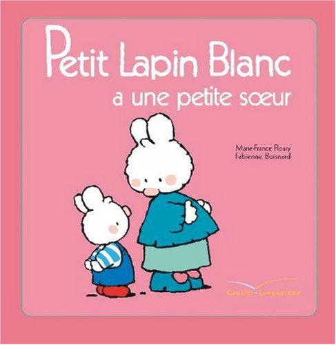 couverture de : Petit Lapin blanc a une petite soeur
