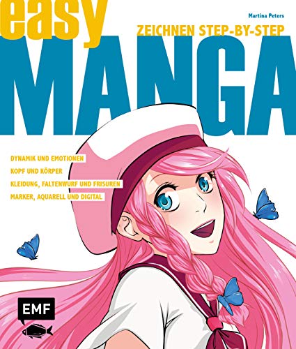 Easy Manga - Zeichnen Step by Step: Kopf und Körper, Dynamik und Emotionen, Kleidung, Faltenwurf und Frisuren, Marker, Aquarell und Digital