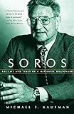 Soros: The Life and Times of a Messianic Billionaire by Michael T. Kaufman