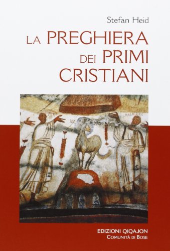 La preghiera dei primi cristiani La preghiera dei primi cristiani
