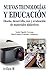 Nuevas Tecnologias Y Educacion/ New Technologies and Education: Diseno, Desarrollo, Uso Y Evaluacion De Materiales Didacticos - Isabel Ogalde Careaga