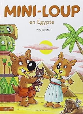 Hachette Enfants Mini-Loup : Mini-Loup en Egypte
