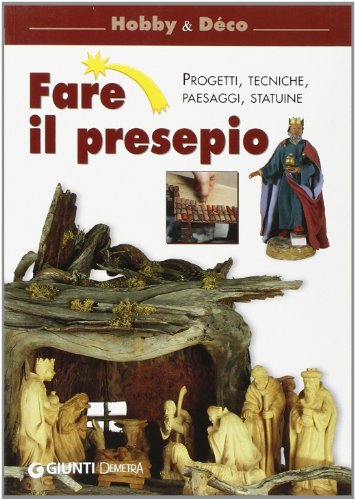 Fare il presepio. Progetti, tecniche, paesaggi, statuine Fare il presepio. Progetti, tecniche, paesaggi, statuine