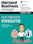 Harvard Business Manager Edition 4/2013: Der perfekte Verkäufer