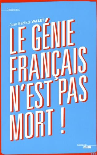 couverture de : Le g&eacute;nie fran&ccedil;ais n'est pas mort !