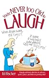 Image de You're Never too Old to Laugh: A laugh-out-loud collection of cartoons, quotes, jokes, and trivia on growing older (English Edition)