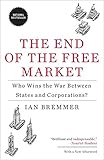 The End of the Free Market: Who Wins the War Between States and Corporations? by 