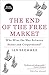 The End of the Free Market: Who Wins the War Between States and Corporations? by 