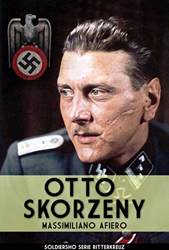 Otto Skorzeny (Ritterkreuz Vol. 2)