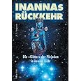 Inannas Rückkehr: Die Götter der Plejaden in neuem Licht