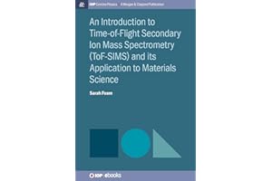 An Introduction to Time-of-flight Secondary Ion Mass Spectrometry Tof-sims and Its Application to Materials Science (Iop Concise Physics)