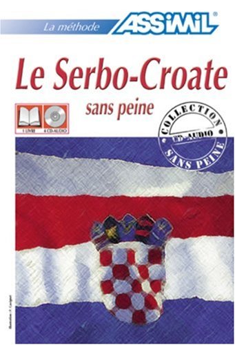 Le Serbo-Croate sans Peine ; Livre + CD Audio (x4) Le Serbo-Croate sans Peine ; Livre + CD Audio (x4)