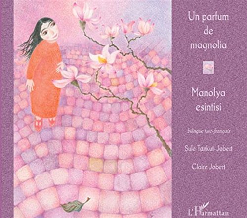 Un parfum de magnolia : Edition bilingue français-turc