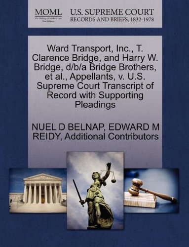 Ward Transport, Inc., T. Clarence Bridge, and Harry W. Bridge, D/B/A Bridge Brothers, et al., Appellants, V. U.S. Supreme Court Transcript of Record with Supporting Pleadings