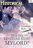Bücher Neuerscheinungen 2022 - Nur ein einziger Kuss, Mylord? von Elizabeth Rolls