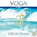 Produktbild Yoga OM & Ocean [Box mit 2 CDs]: Musikalisches Ambiente für Yoga, Meditation, Energiearbeit und Chanting