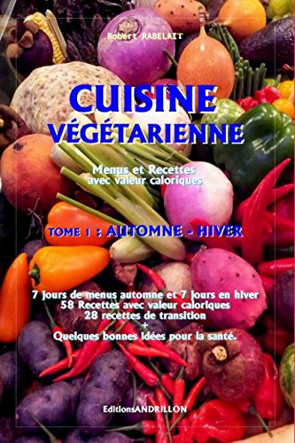 CUISINE VÉGÉTARIENNE - AUTOMNE - HIVER -: Menus et Recettes avec valeur calorique en ligne