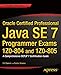 Oracle Certified Professional Java SE 7 Programmer Exams 1Z0-804 and 1Z0-805: A Comprehensive OCPJP 7 Certification Guide (Expert's Voice in Java) by