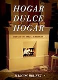 marcos brunet deseable  Hogar Dulce Hogar: Cada Casa Como Un Altar De Adoración