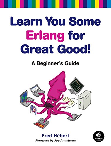 Learn You Some Erlang for Great Good! – A Beginner′s Guide