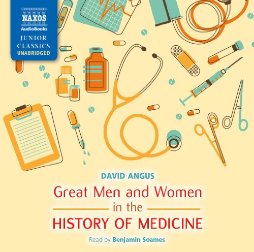 Download Angus: Great Men And Women | History Of Medicine [Unabridged] [Naxos AudioBooks: NA0117] (Naxos Junior Classics)