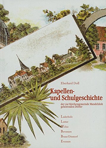 Kapellen- und Schulgeschichte der zur Kirchengemeinde Mandelsloh gehörenden Dörfer