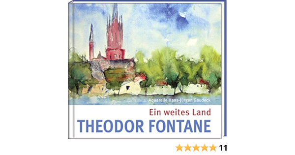 Ein Weites Land Literatur Und Aquarelle Theodor Fontane Hans Jurgen Gaudeck Amazon De Bucher