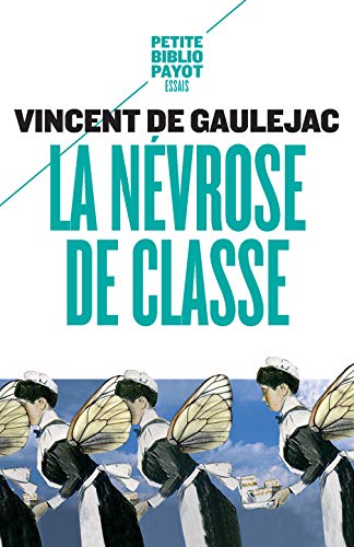 La névrose de classe : Trajectoire sociale et conflits d'identité suivi d'une lettre d'Annie Ernaux La névrose de classe : Trajectoire sociale et conflits d'identité suivi d'une lettre d'Annie Ernaux