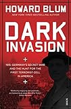 Dark Invasion: 1915: Germany's secret war and the hunt for the first terrorist cell in America (English Edition) by