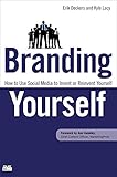 Branding Yourself: How to Use Social Media to Invent or Reinvent Yourself (Que Biz-Tech) (English Edition) by Erik Deckers, Kyle Lacy