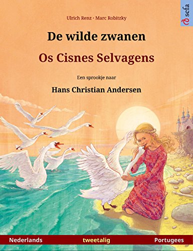 Ebook De wilde zwanen Os Cisnes Selvagens. Tweetalig prentenboek naar een sprookje van Hans Christian Andersen (Nederlands Portugees) (www.childrens books bilingual.com)