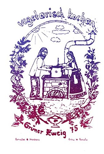 Download Vegetarisch Kochen (Der Grüne Zweig) Download Vegetarisch Kochen (Der Grüne Zweig)