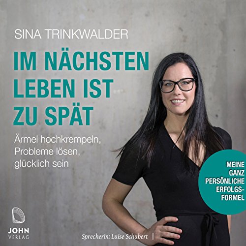 die Im nächsten Leben ist zu spät: Ärmel hochkrempeln, Probleme lösen,
glücklich sein von Sina Trinkwalder Ebook