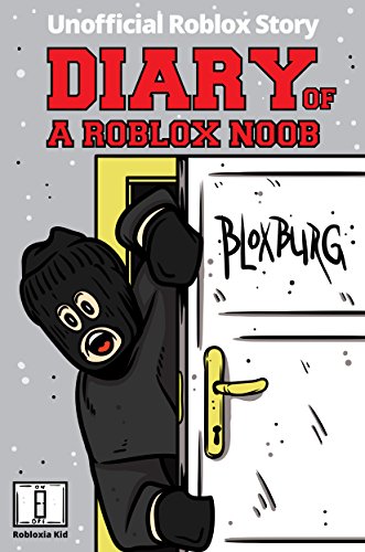 Diary Of A Roblox Noob Roblox Bloxburg Unofficial New Roblox Noob - diary of a roblox noob roblox bloxburg unofficial new roblox noob diaries by