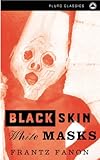 Black Skin, White Masks Black Skin, White Masks