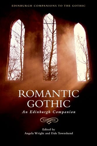 Romantic Gothic: An Edinburgh Companion (Edinburgh Companions to the Gothic) Romantic Gothic: An Edinburgh Companion (Edinburgh Companions to the Gothic)