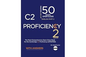 C2 PROFICIENCY Use of English (Open Close Part 2) Volume 2: 50 Practice Tests for the Cambridge Exam