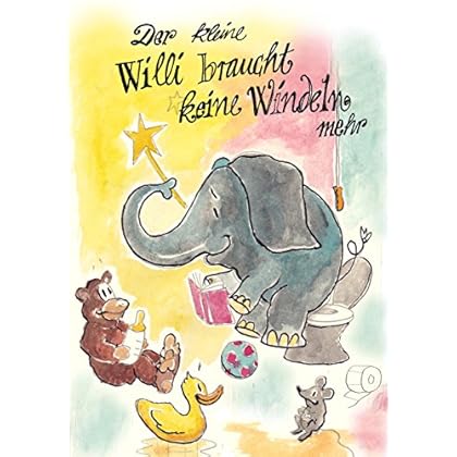 Der kleine Willi braucht keine Windeln mehr