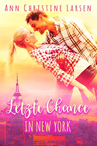 Letzte Chance in New York von [Larsen, Ann Christine]