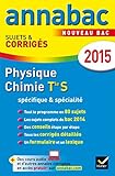 Annales Annabac 2015 Physique-Chimie Tle S Spécifique & spécialité: sujets et corrigés du bac - Terminale S